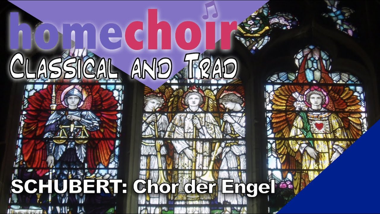 Homechoir CLASSICAL AND TRAD: Schubert’s Chor der Engel