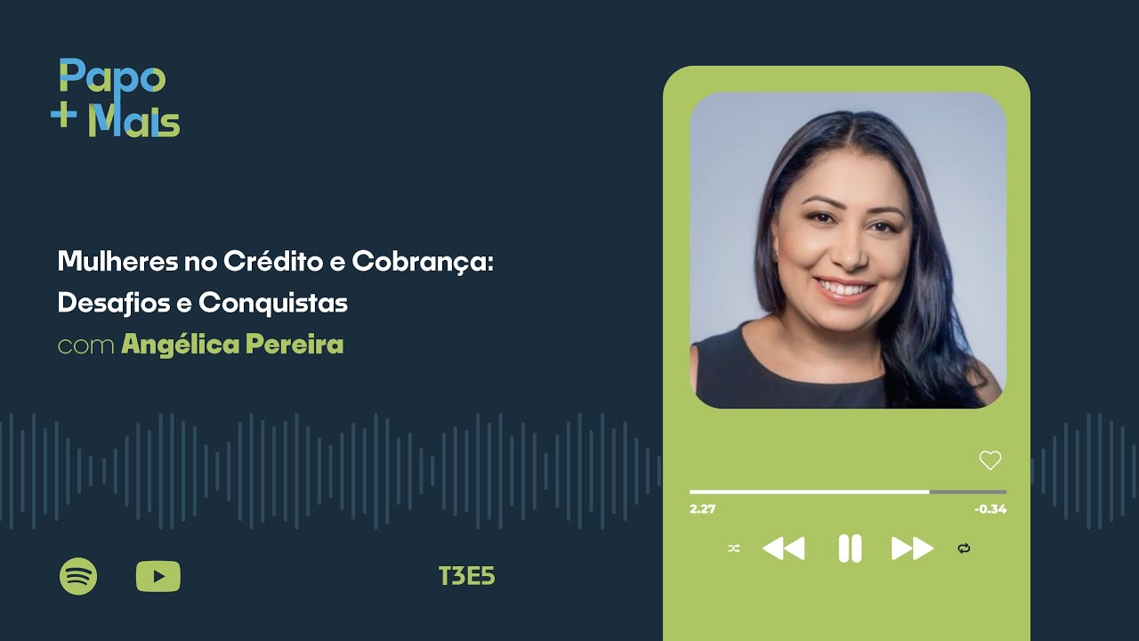 Mulheres no Crédito e Cobrança - Desafios e Conquistas com Angélica Pereira | Papo Mais+