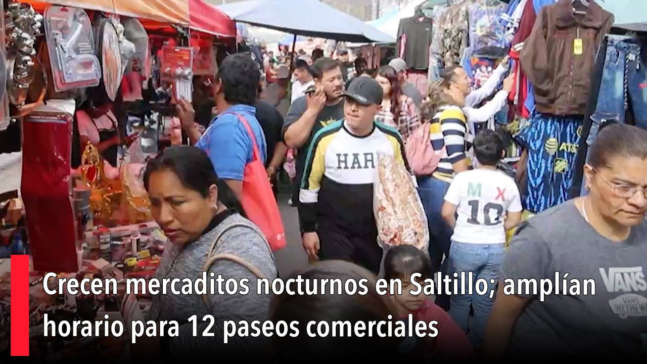 Crecen mercaditos nocturnos en Saltillo; amplían horario para 12 paseos comerciales