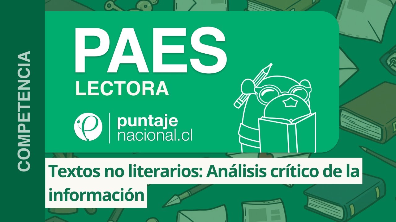 PAES | Competencia Lectora | Textos no literarios: Análisis crítico de la información