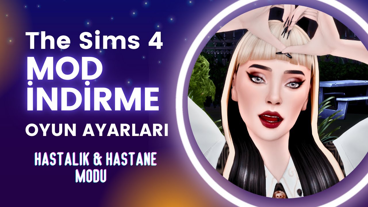 THE SIMS 4 MODLAR NASIL YÜKLENİR? MOD AYARLARI + HASTALIKLAR & HASTANE MODU