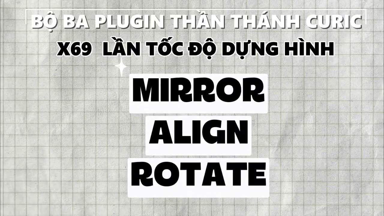 Bộ ba plugin FREE của Curic:  Mirror, Rotate, Align