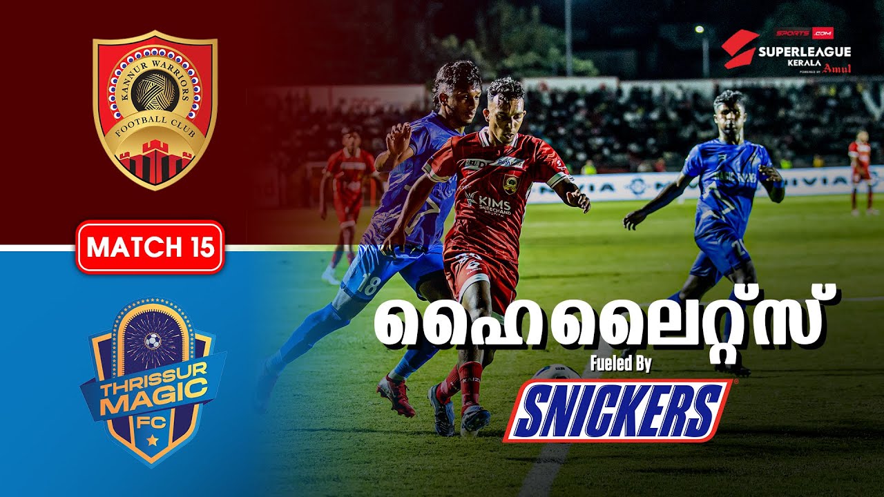 M15: Kannur Warriors vs Thrissur Magic FC | Malayalam Highlights | Super League Kerala 2025