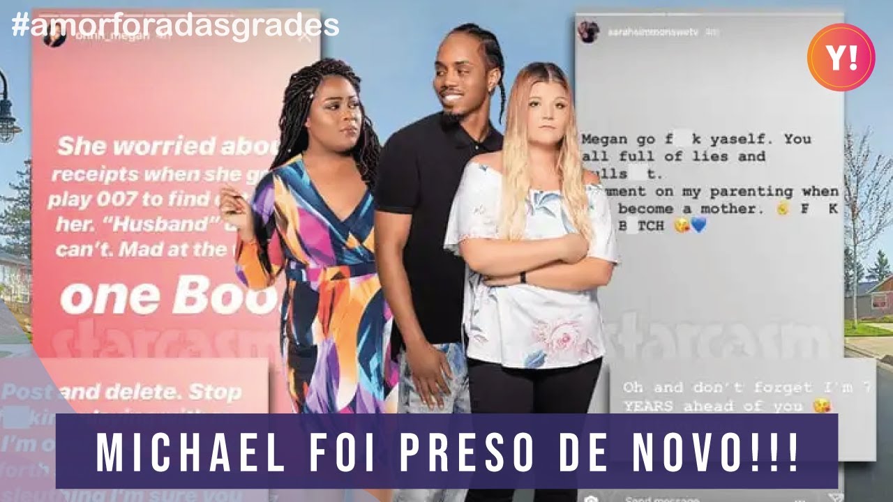 MICHAEL, EX DE SARAH E MEGAN, VOLTA PARA O XADREZ | AMOR FORA DAS GRADES
