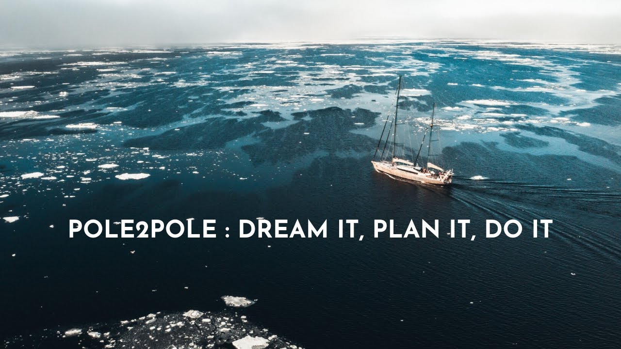 POLE2POLE: DREAM IT, PLAN IT, DO IT