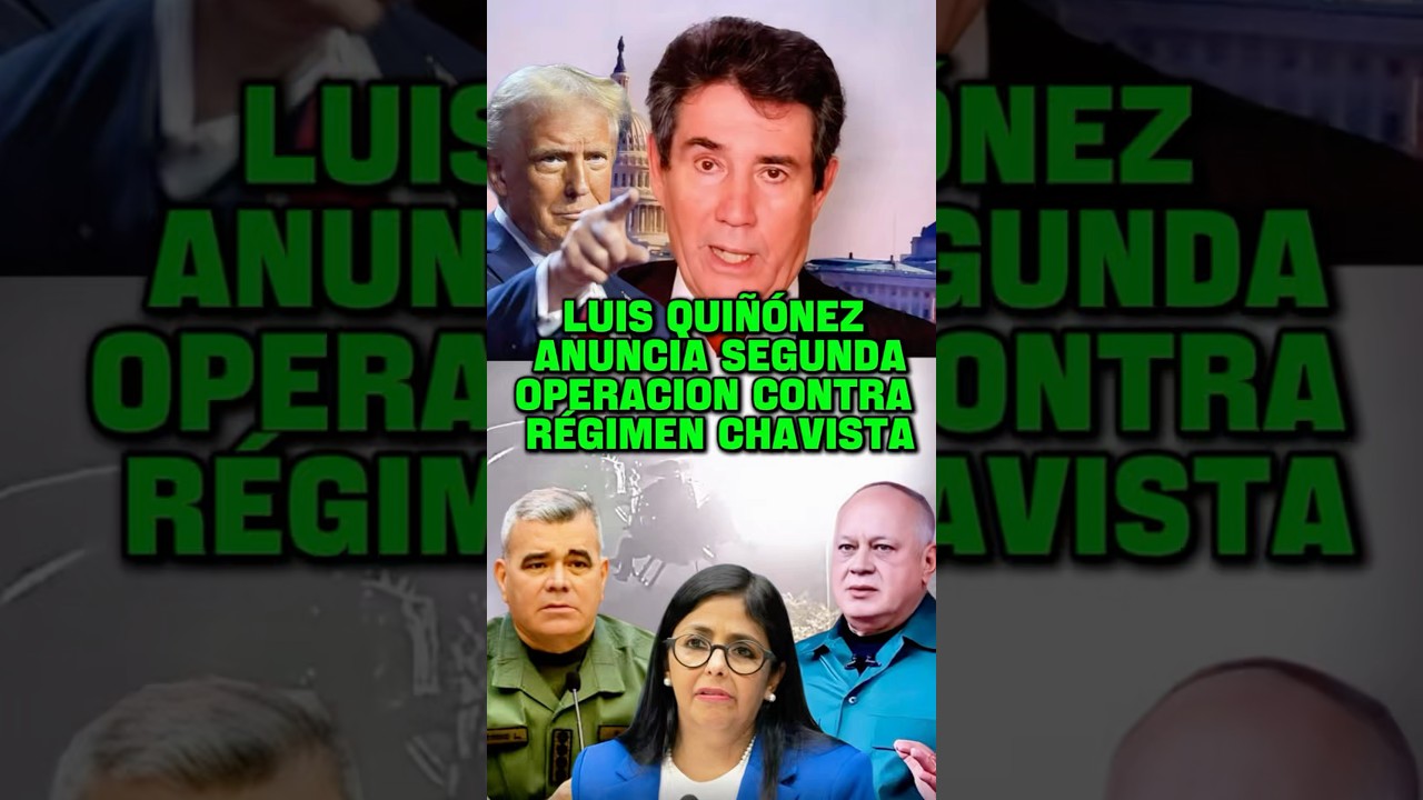 LUIS QUI&Ntilde;&Oacute;NEZ ANUNCIA SEGUNDA OPERACION CONTRA R&Eacute;GIMEN CHAVISTA #milei #javiermilei