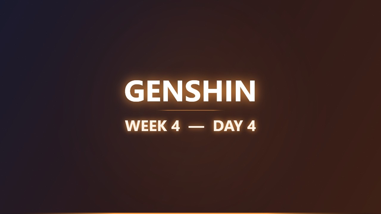 Genshin - Week 4 - Day 4