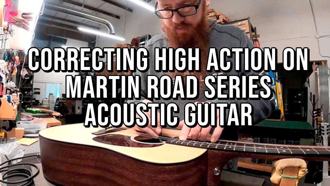 Correcting High Action on Martin Road Series Acoustic Guitar