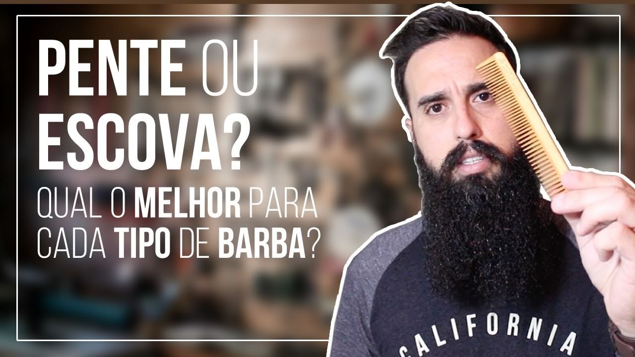 PENTE ou ESCOVA? Qual o melhor para cada tipo de barba?