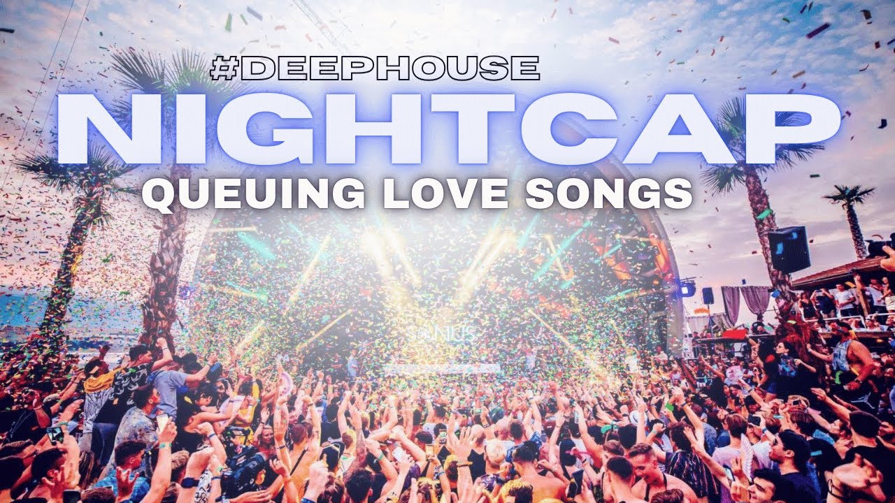 NIGHTCAP - Queuing Love Songs #deephouse