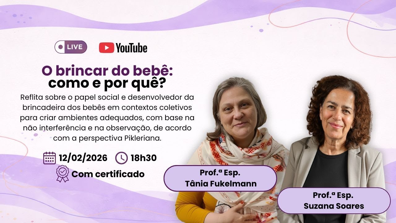 O Brincar do Bebê: Como e Porquê? - Com as Prof.ª Esp. Tânia Fukelmann e Esp. Suzana Soares