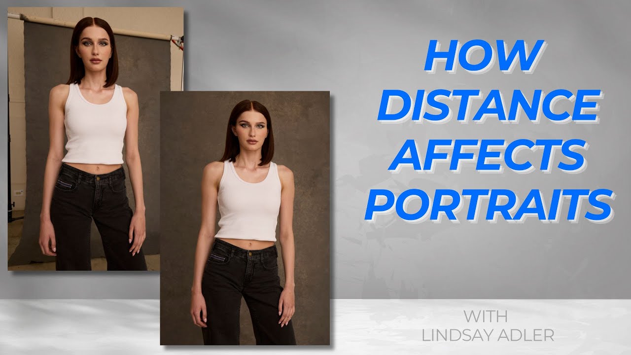 How Distance Affects Your Portraits (It’s More Than You Think) with Lindsay Adler
