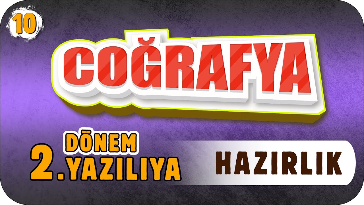 10. Sınıf Coğrafya 2. Dönem 2. Yazılıya Hazırlık #2023
