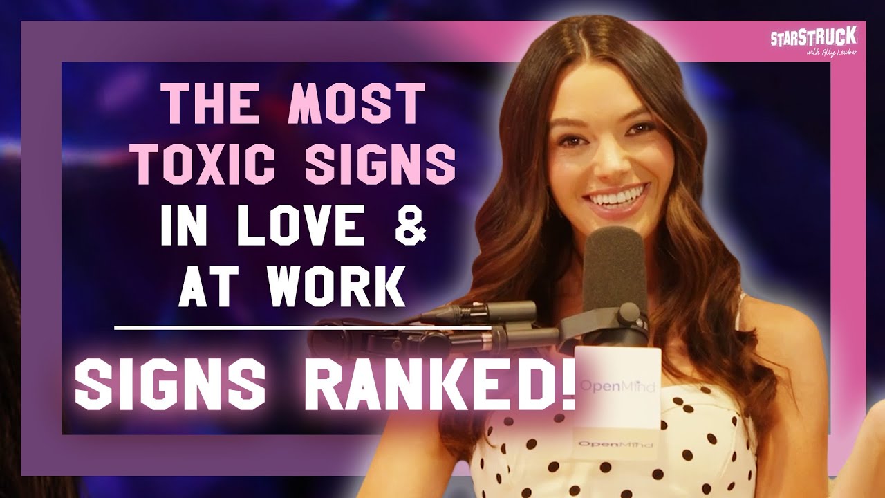The Most TOXIC Signs in Love & At Work: Zodiac Signs Ranked | StarStruck with Ally Lewber