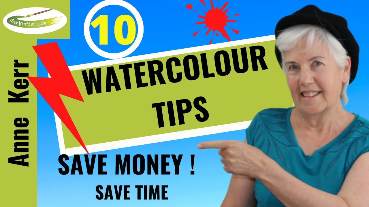 10 AWESOME WATERCOLOUR TIPS! (That Will Make Your Life Easier and Save You Money!) by ANNE KERR