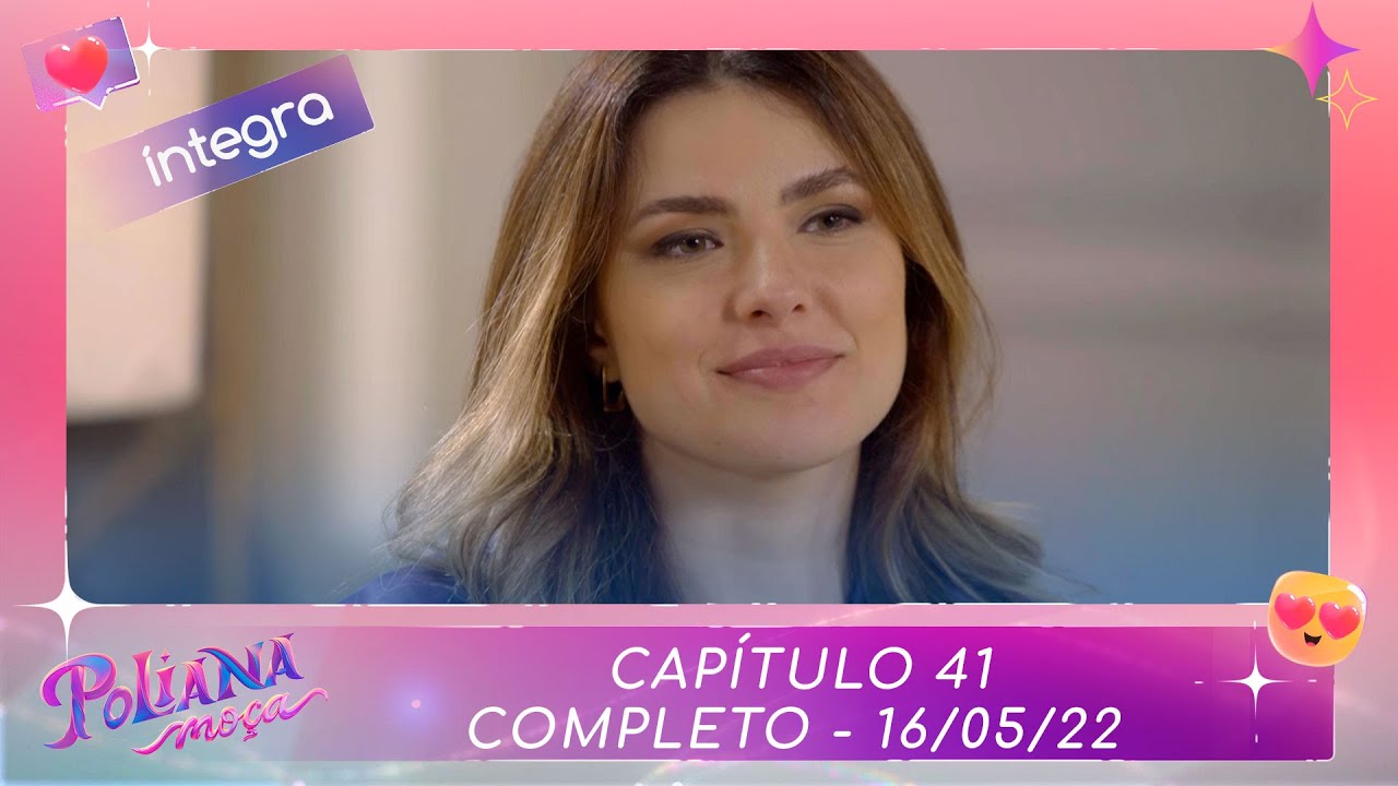 Poliana Mo&ccedil;a | Cap&iacute;tulo 41 - 16/05/22 , completo