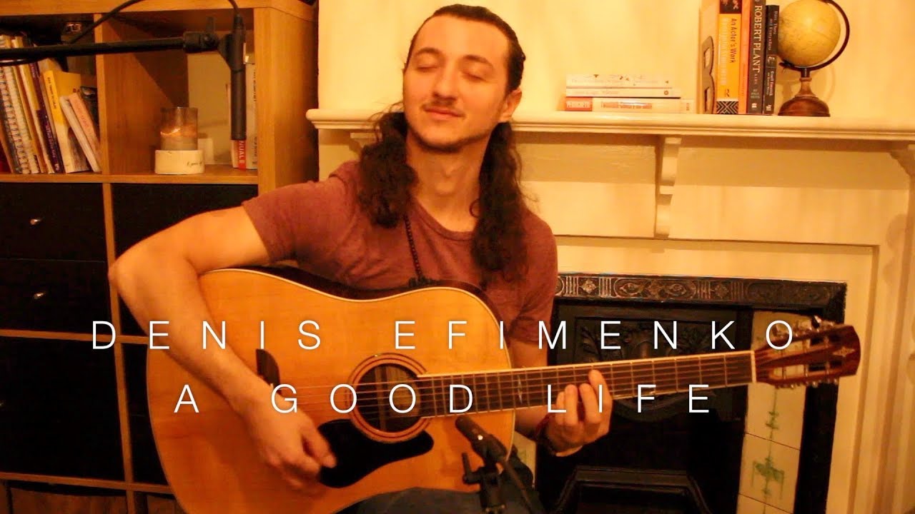 Denis Efimenko - A Good Life