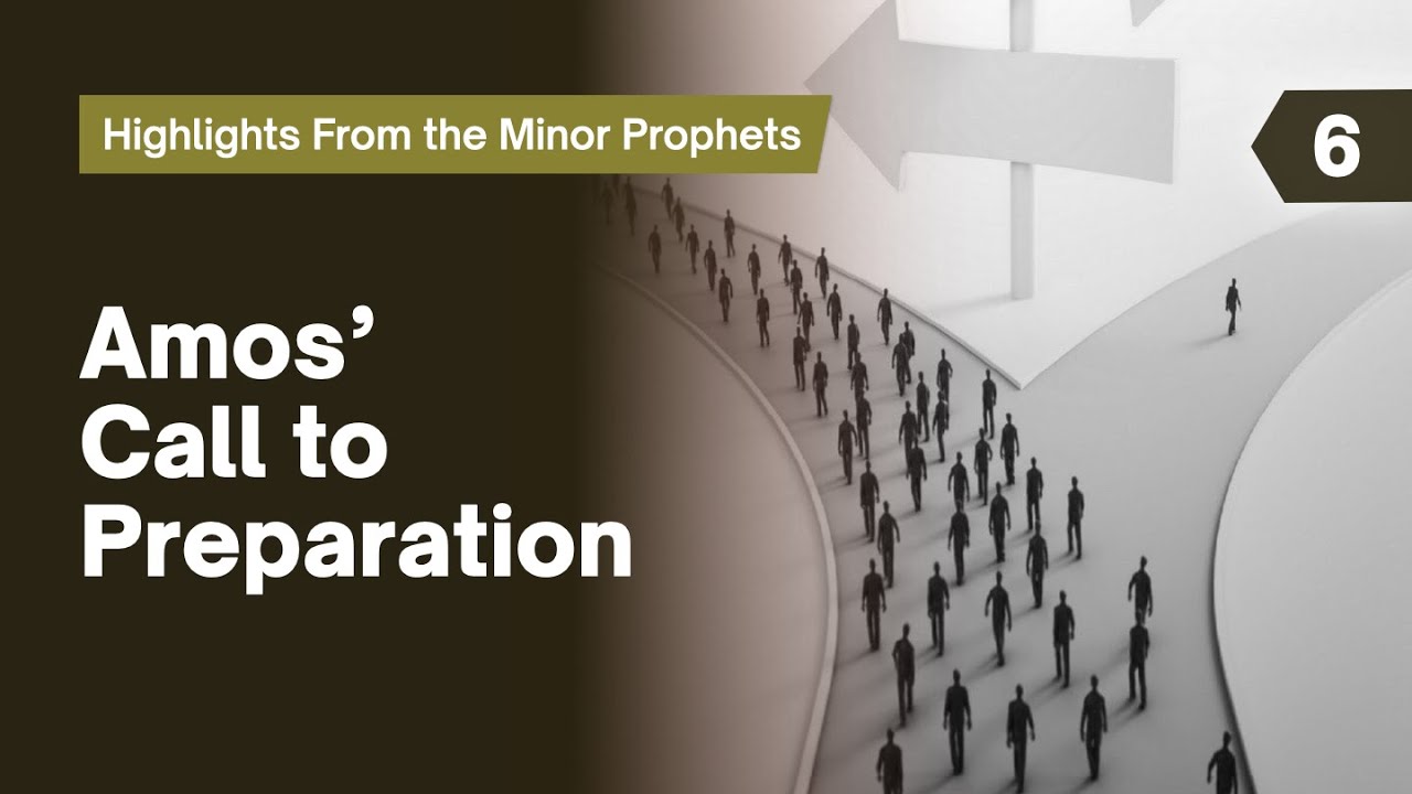 Sabbath Bible Lesson 6: Amos’ Call to Preparation - Highlights From the Minor Prophets