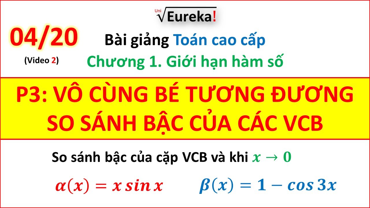 Giải tích 1.3.2 Giới hạn hàm số: Sử dụng VCB tương đương So sánh bậc của các vô cùng bé