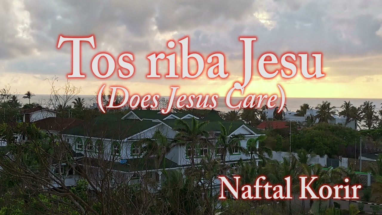 Tos Riba Jesu   Naftal Korir