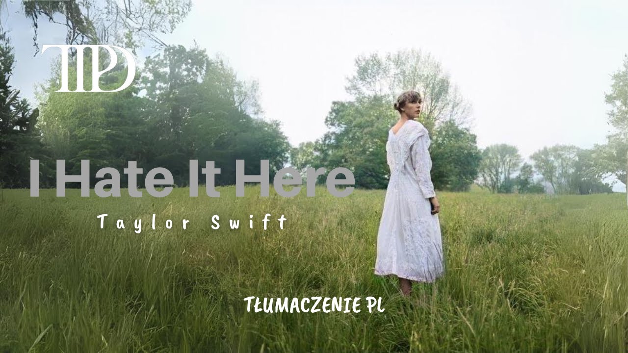 I Hate It Here Taylor Swift (Tłumaczenie PL)