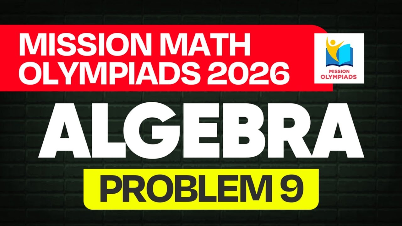 Mission Math Olympiads - Problem 9 | Algebra | IOQM 2026