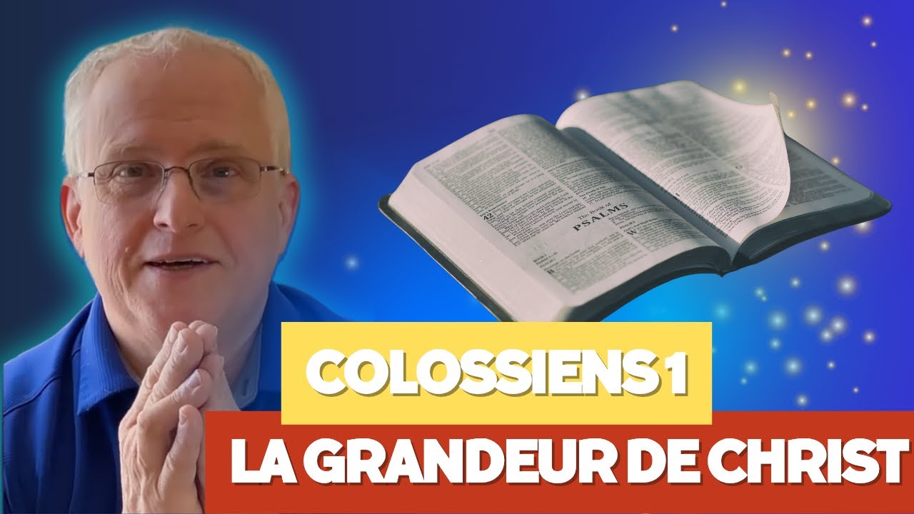 Colossiens 1 expliqué : La grandeur de Christ et de notre salut