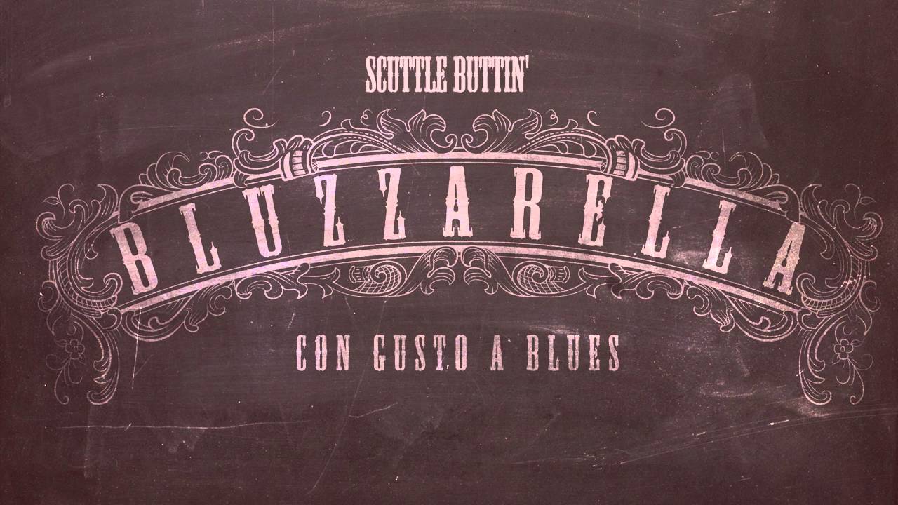 Bluzzarella - Scuttle Buttin