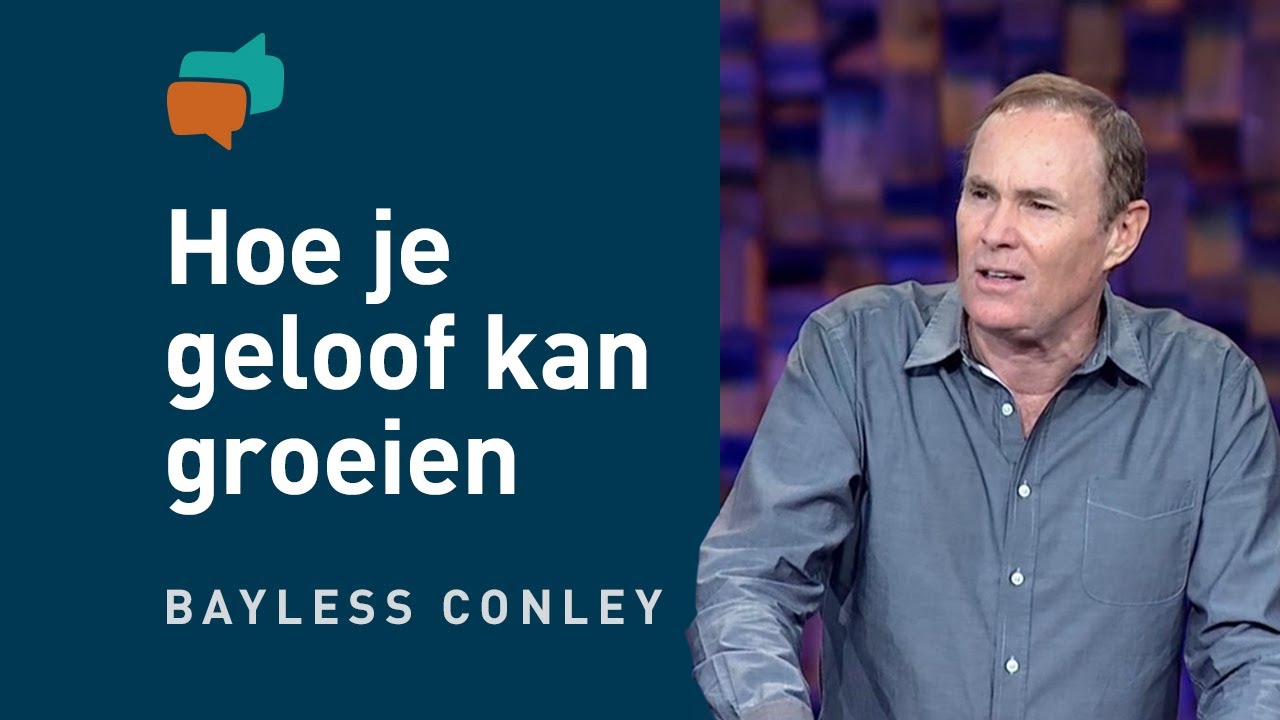 Wat je moet weten over geloof (1) &ndash; Bayless Conley