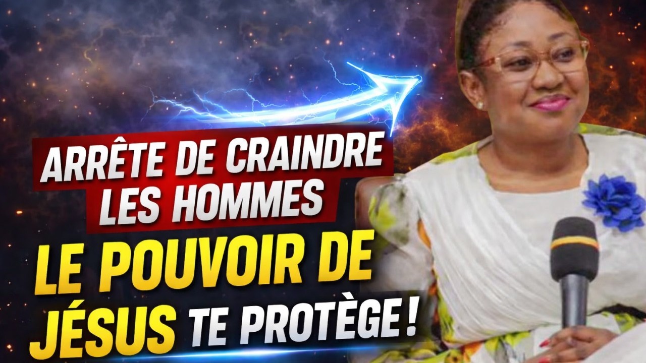 Arrête de Craindre les Hommes : Le Pouvoir de Jésus Te Protège! Joëlle KABASELE
