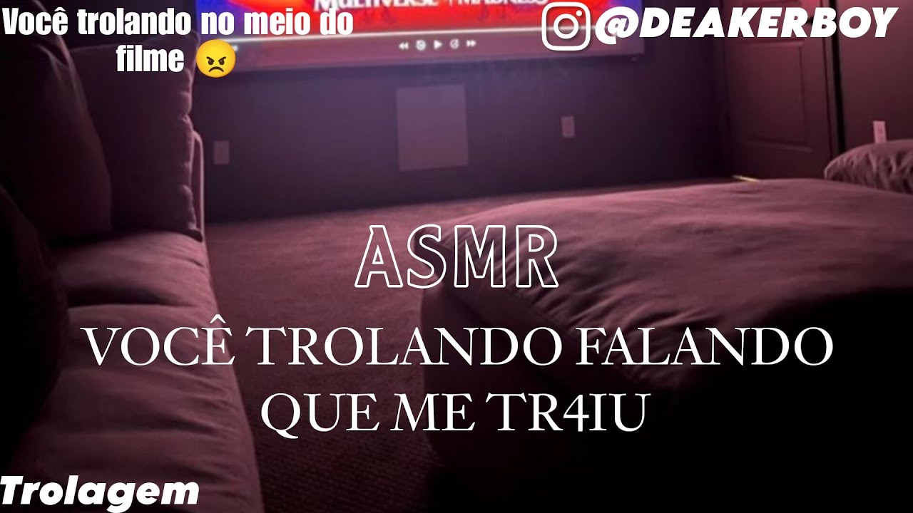 Ciúmes Asmr - Voce Troland0 Dizendo que beijou Outra pessoa 😡