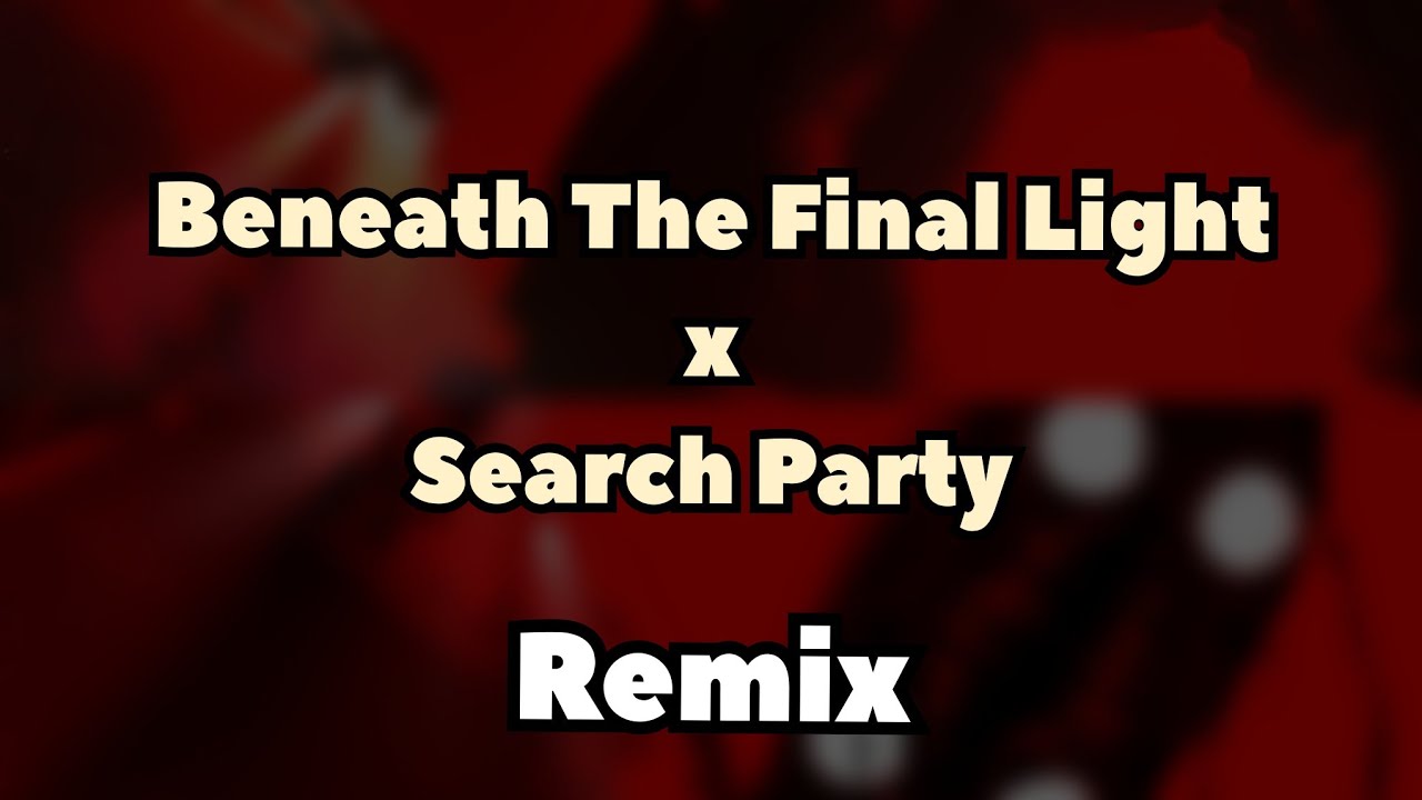 Beneath The Final Light X Search Party Remix ||| Roblox Pressure