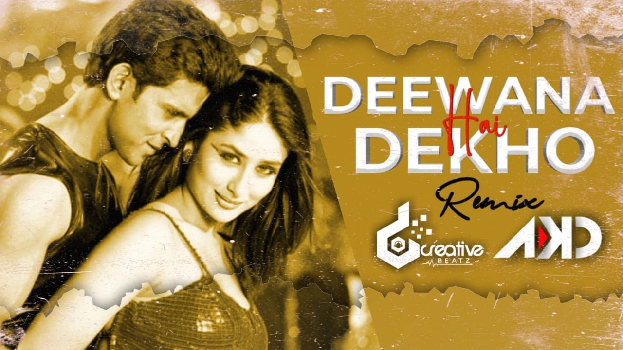 Deewana Hai Dekho (Remix) D CREATIVE BEATZ X DJ AKD | Hrithik Roshan| Kareena | Alka ,Sonu Nigam |