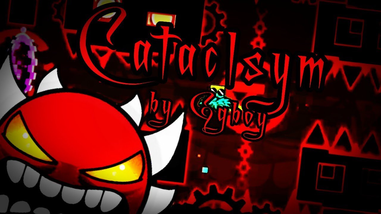 (Extreme Demon) Cataclysm by Ggboy - Geometry Dash