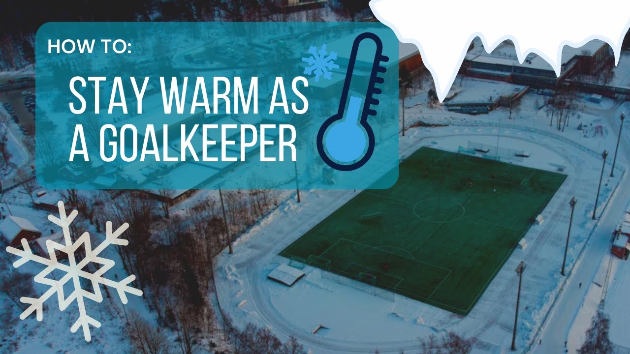 Staying Warm During Soccer Games - For Goalkeepers in the Winter