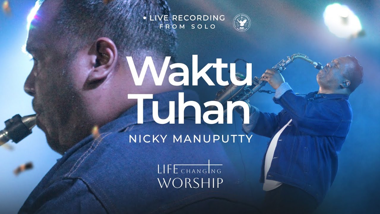 Waktu Tuhan | Sax Performance by Nicky Manuputty | Life Changing Worship Concert Vol. 2