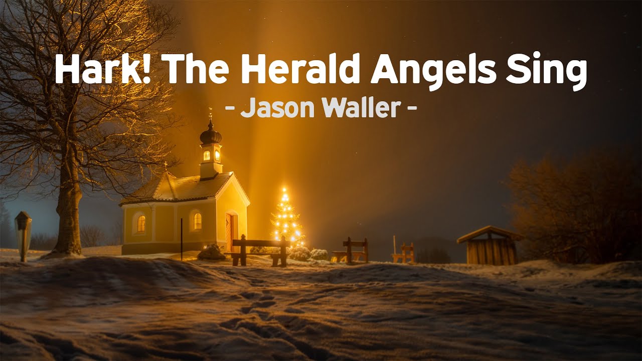 Jason Waller – Hark! The Herald Angels Sing | Praise and Worship Christmas Song [with Lyrics]