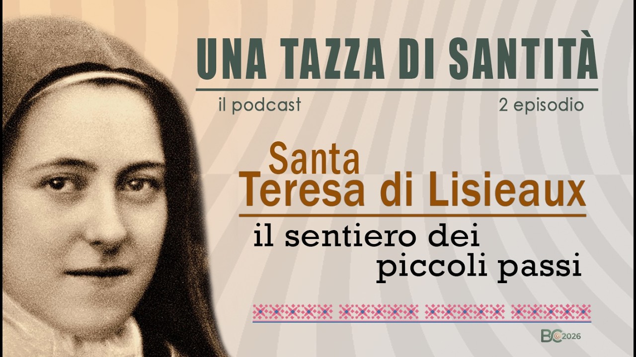 2 episodio: Santa Teresa di Lisieaux, il sentiero dei piccoli passi