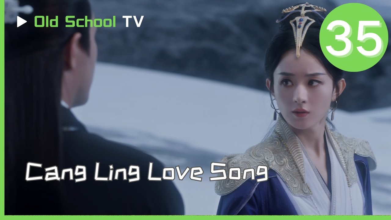 【Cang Ling Love Song】EP35：Shen Li understands the burden of behavior.
