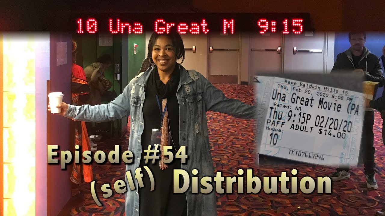 Episode #54 &ndash;  Self Distribution (making of Una Great Movie)