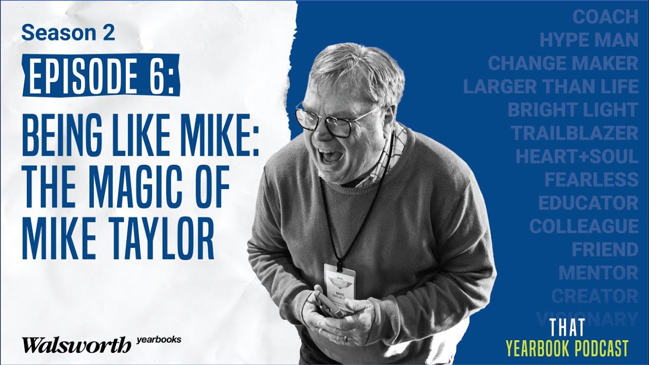 Being Like Mike: The Magic of Mike Taylor: That Yearbook Podcast S2 Ep6