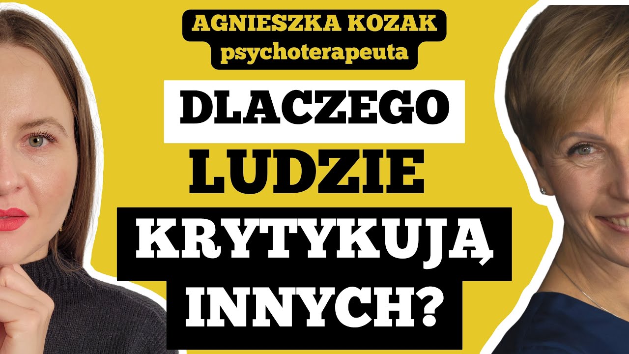DLACZEGO LUDZIE KRYTYKUJĄ INNYCH? - SKĄD BIERZE SIĘ HEJT? - dr Agnieszka Kozak