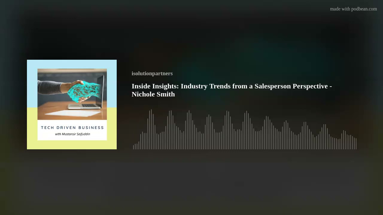 Tech-Driven Business Episode 14 - Industry Trends from a Salesperson Perspective : Nichole Smith