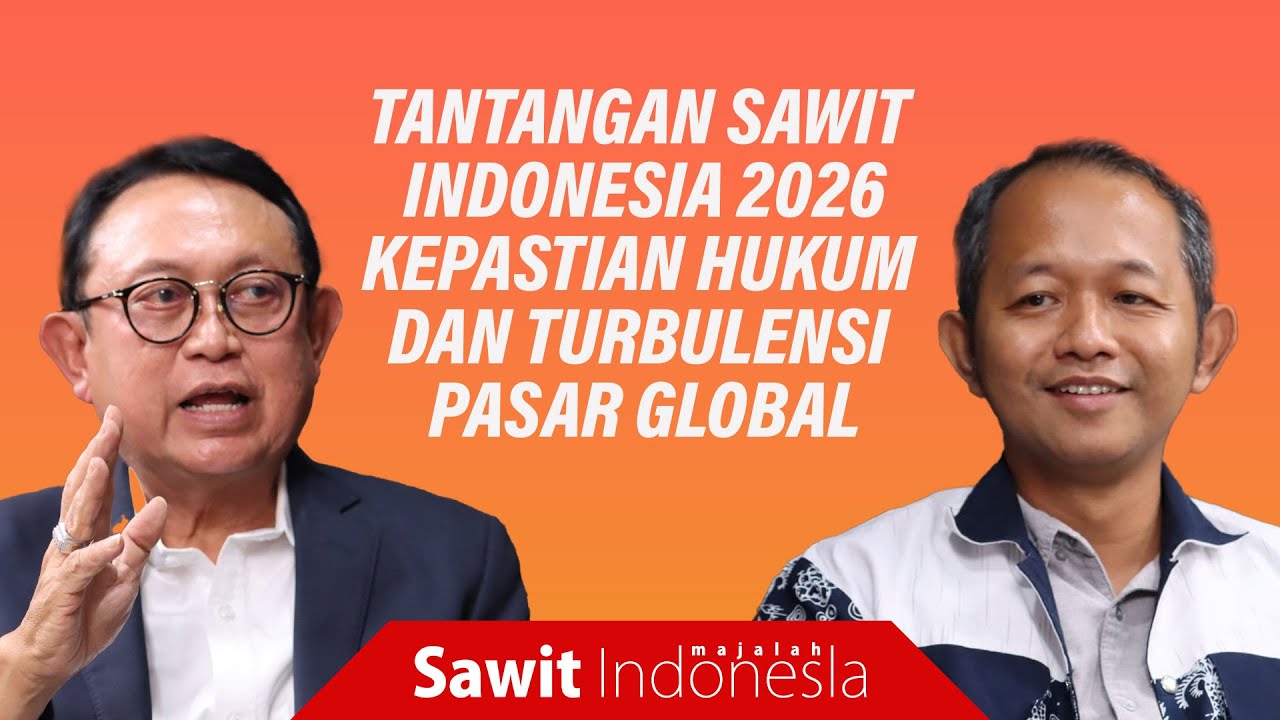 MAMPUKAH SAWIT HADAPI TANTANGAN BERAT DI 2026?  SAWIT INDONESIA PODCAST Ft. EDDY MARTONO KETUM GAPKI