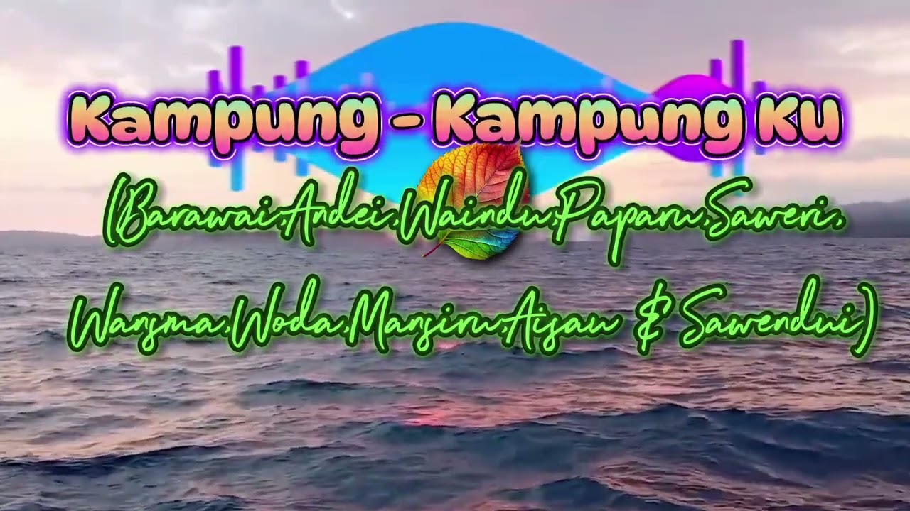 KAMPUNG-KAMPUNGKU-Barawai,Andei,Waindu,Paparu,Saweri,Wansma,Woda,Mansiru,Aisau&Sawendui@grisahgg