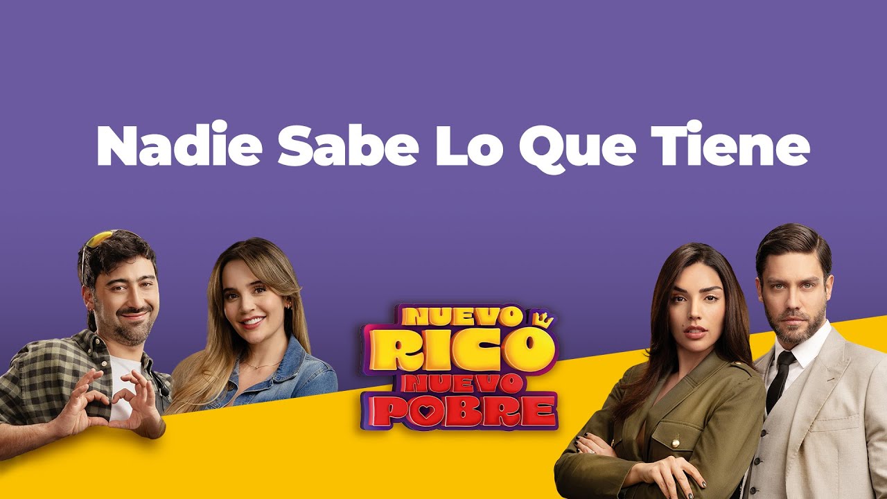 Nadie Sabe Lo Que Tiene - Nuevo Rico Nuevo Pobre 2025 ♪ Canción oficial - Letra