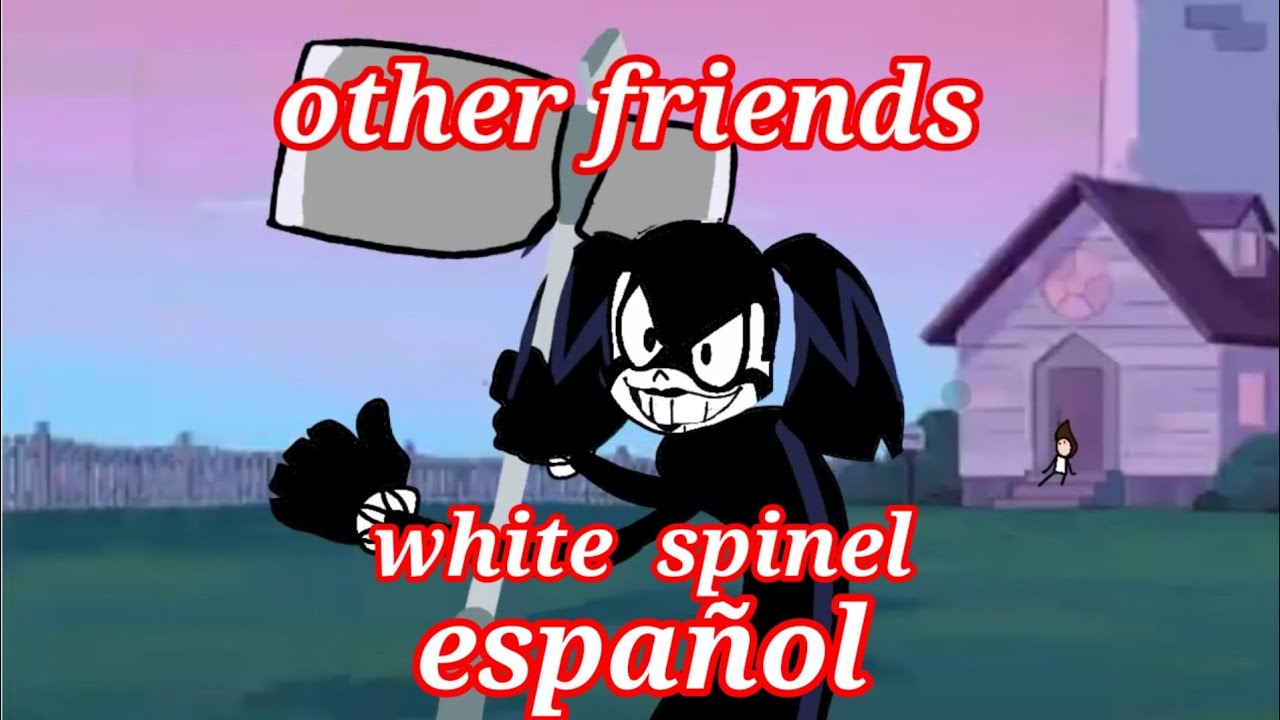 other friends white spinel  español     creditos de @DiegoBendiego