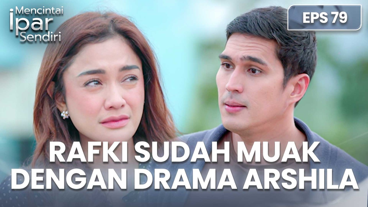 Rafki Sudah Muak Dengan Settingan Dan Drama Arshila | MENCINTAI IPAR SENDIRI | EPS. 79 (1/4)
