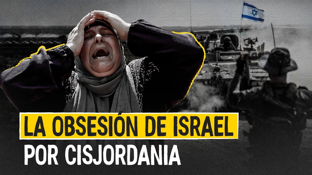 La obsesión de Israel por Cisjordania