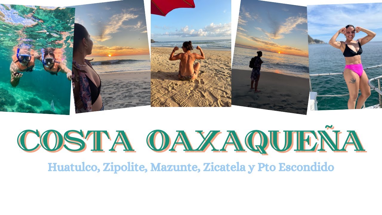 🌴🐠 Costa Oaxaqueña | Bahías de Huatulco, Zipolite, Mazunte y Pto Escondido